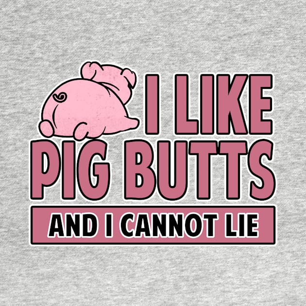 I Like Pig Butts And I Cannot Lie Bacon by Mesyo